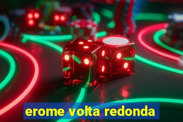 erome volta redonda